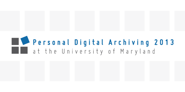 Personal Digital Archiving 2013 Conference